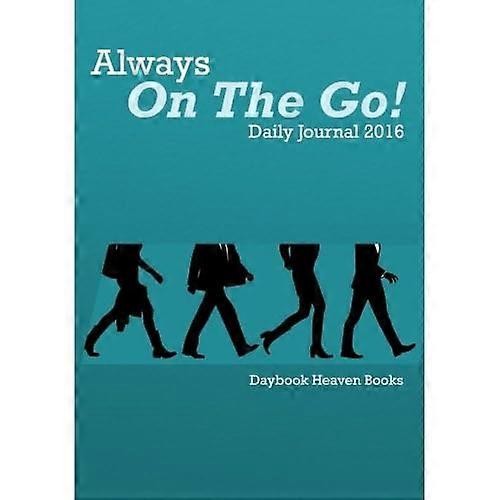 Always on the Go! Daily Journal 2016