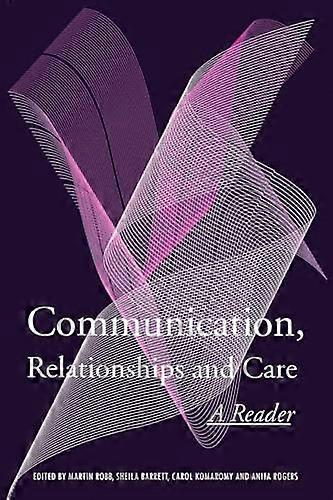 Communication Relationships and Care: A Reader