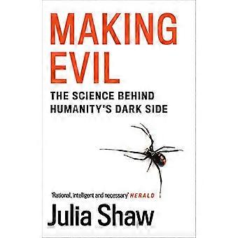 Making Evil The Science Behind Humanitys Dark Side