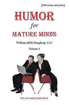 Humor for Mature Minds Volume 1 Not your typical joke book