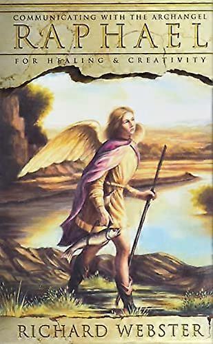 Raphael: Communicating with the Archangel for Healing and Creativity