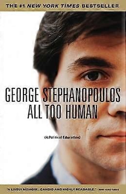 All Too Human A Political Education