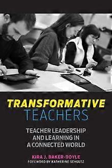 Transformative Teachers - Kira J. Baker-Doyle - Educational administration and organization - Harvard Educational Publishing Group - Paperback