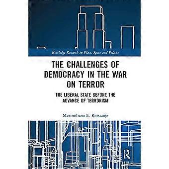 Demokratian haasteet terrorismin vastaisessa sodassa: Liberaali valtio ennen terrorismin etenemistä (Routledge Research in Place, Space and Politics)