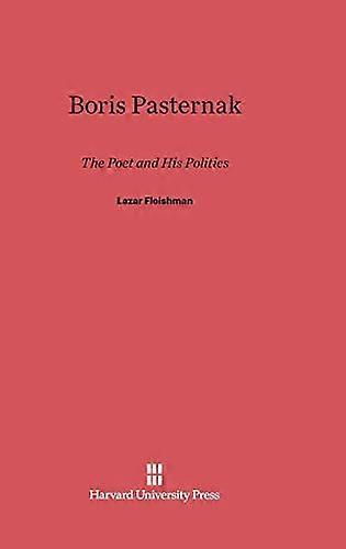Boris Pasternak: The Poet and His Politics