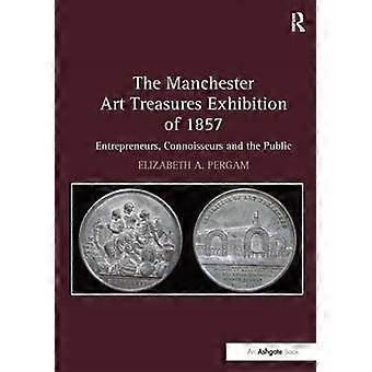 Die Manchester Art Treasures Exhibition von 1857: Unternehmer, Kenner und die Öffentlichkeit