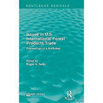 Issues in U.S International Forest Products Trade: Proceedings of a Workshop
