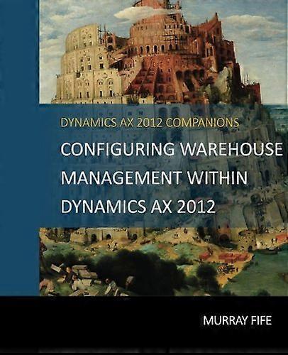 Configuring Warehouse Management Within Dynamics Ax 2012