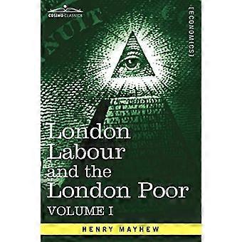 Il lavoro londinese e i poveri di Londra: un'enciclopedia delle condizioni e dei guadagni di coloro che vogliono lavorare, di coloro che non possono lavorare e di coloro che non vogliono