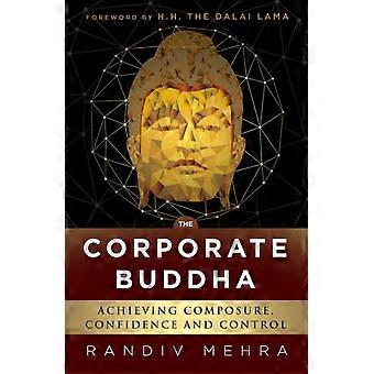 The Corporate Buddha Strategies For Composure Confidence And Control - Randiv Mehra - Paperback - en Book