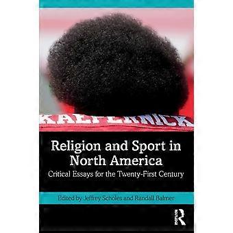 Religion And Sport In North America Critical Essays For The Twenty-first Century - Taylor & Francis Ltd - Paperback - en Book