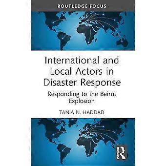 International and Local Actors in Disaster Response Responding to the Beirut Explosion