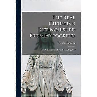 The Real Christian Distinguished From Hypocrites In A Discourse From Revelations - Thomas Davidson - Paperback - en Book