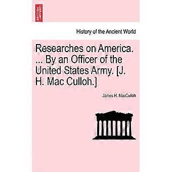 Researches On America. By An Officer Of The United States Army. J. H. Mac Cul - James H. MacCulloh - Paperback - English Book - History