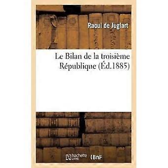 Le Bilan De La Troisime Rpublique 3 Juillet 1885 - Raoul de Juglart - Paperback - English Book - History