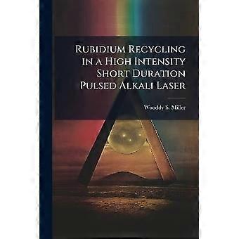 Rubidium-Recycling in einem gepulsten Alkalilaser mit hoher Intensität und kurzer Dauer