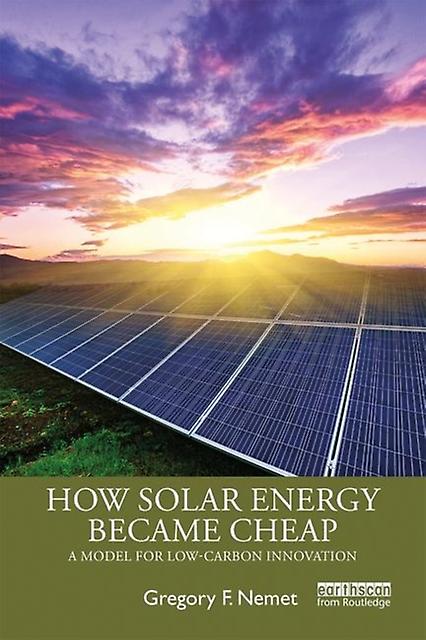 How Solar Energy Became Cheap by Gregory F. Nemet Paperback