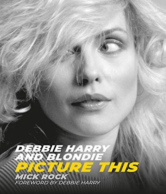 Debbie Harry And Blondie by Mick Rock Hardback Book