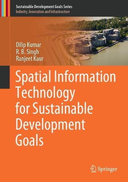 Spatial Information Technology For Sustainable Development Goals by Ranjeet Kaur Hardback Book