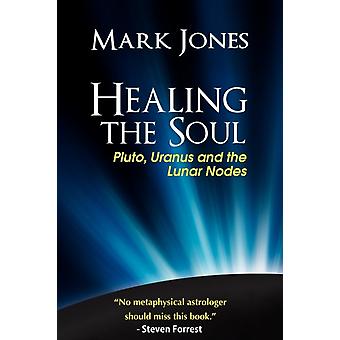 Healing The Soul Pluto Uranus And The Lunar Nodes - Mark Jones - Paperback - en Book