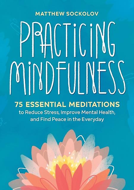 Practicing Mindfulness by Matthew Sockolov Paperback Book