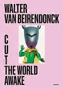 Cut The World Awake by Walter van Beirendonck Hardback Book
