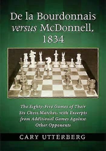 De La Bourdonnais Versus Mcdonnell 1834 by Cary Utterberg Paperback