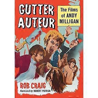 Gutter Auteur The Films Of Andy Milligan - Rob Craig