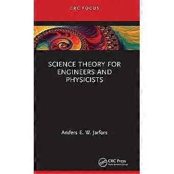 Science Theory For Engineers And Physicists - Anders E. W. Jarfors