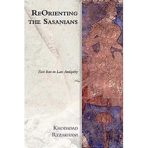 Reorienting the Sasanians
