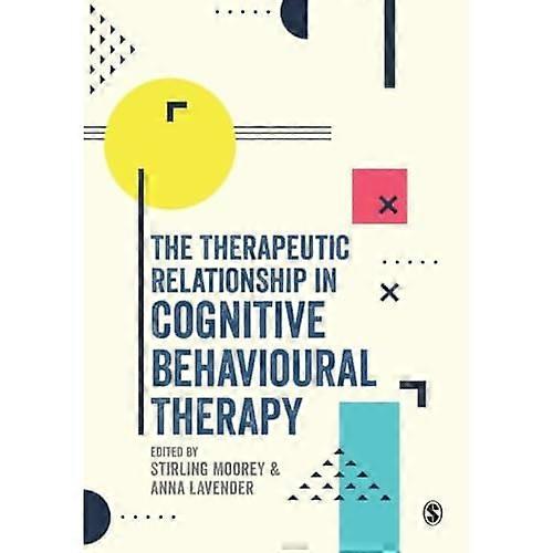 The Therapeutic Relationship in Cognitive Behavioural Therapy