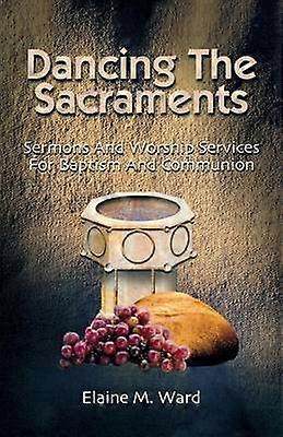 Dancing the Sacraments