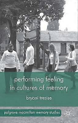 Performing Feeling in Cultures of Memory