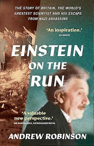 Einstein on the Run: How Britain Saved the Worlds Greatest Scientist