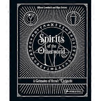Spirits of the Otherworld A Grimoire of Occult Cocktails and Drinking Rituals
