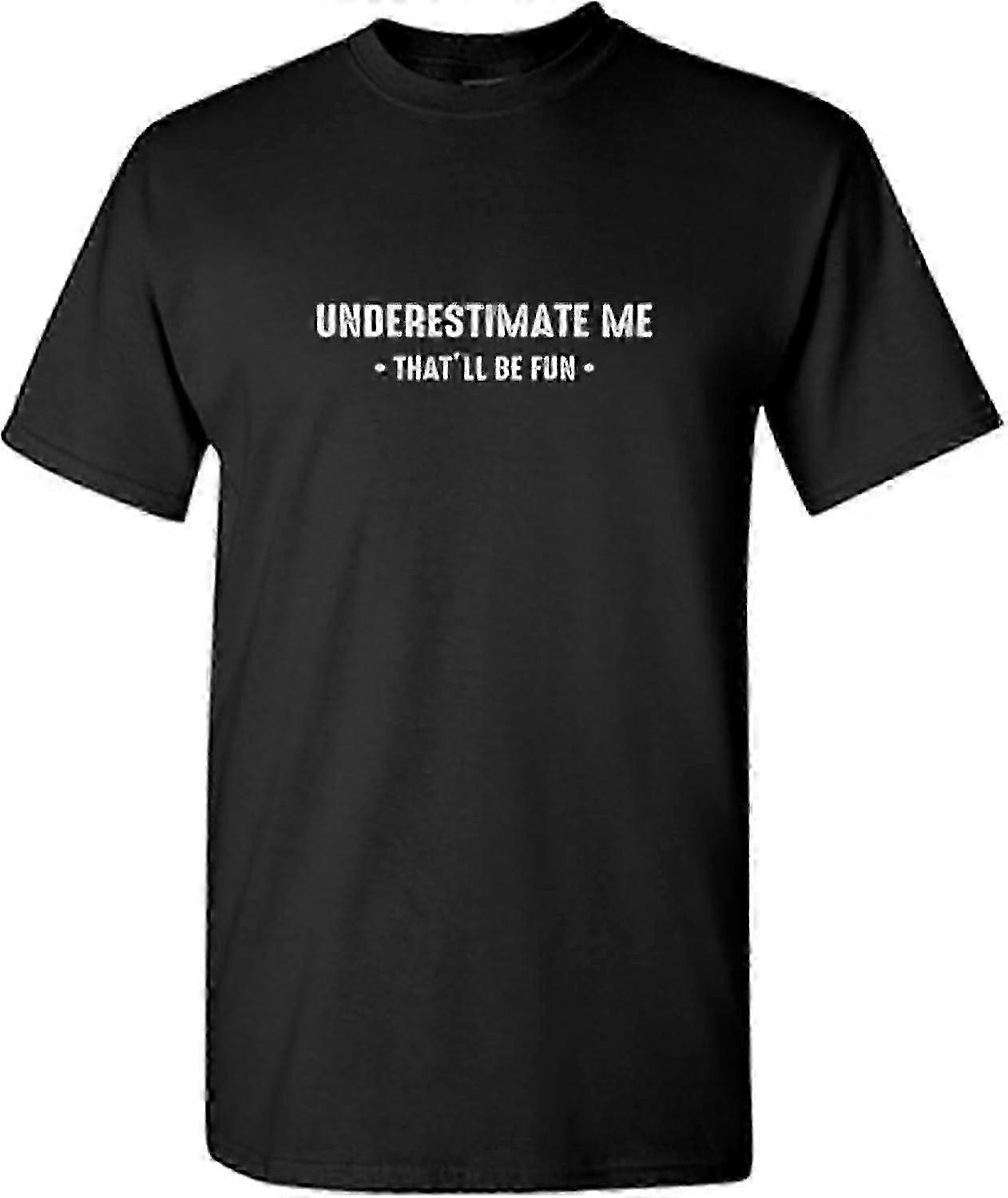Underestimate Me That'll Be Fun Humor Sarcasm Funny T Shirt 90s Retro