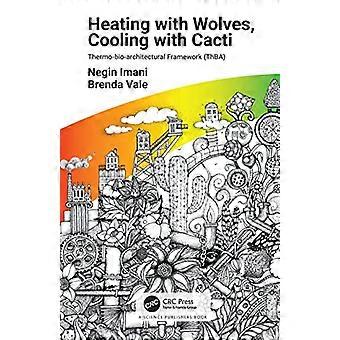 Heating with Wolves Cooling with Cacti Thermo bio architectural Framework (ThBA)