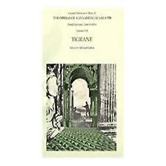 Die Opern: Tigrane v. 8 (Opern von Alessandro Scarlatti Vol. VIII)
