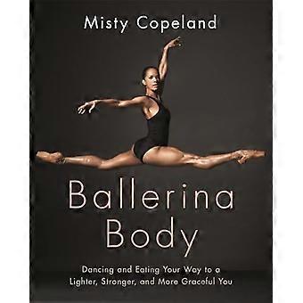 Corps de ballerine : danser et manger pour devenir plus léger, plus fort et plus gracieux