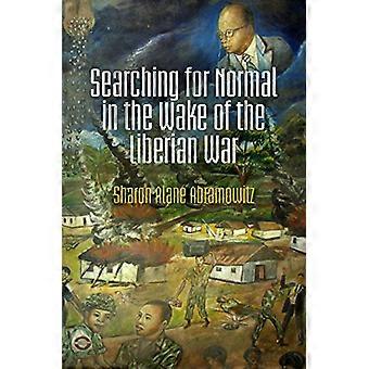 Searching for Normal in the Wake of the Liberian War (Pennsylvania Studies in Human Rights)