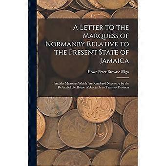 Brief an den Marquess of Normanby bezüglich des gegenwärtigen Zustands von Jamaika und der Maßnahmen, die durch die Weigerung des Repräsentantenhauses notwendig geworden sind