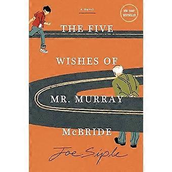 Fünf Wünsche des Mr. Murray McBride : ein Roman