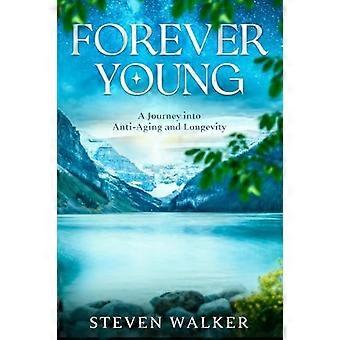 Forever Young : En resa till anti-aging och livslängd