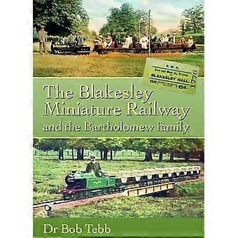 Le chemin de fer miniature Blakesley : et la famille Bartholomew (patrimoine ferroviaire)