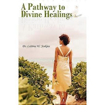 A Pathway To Divine Healings - Latrina W. Jenkins - Paperback - en Book