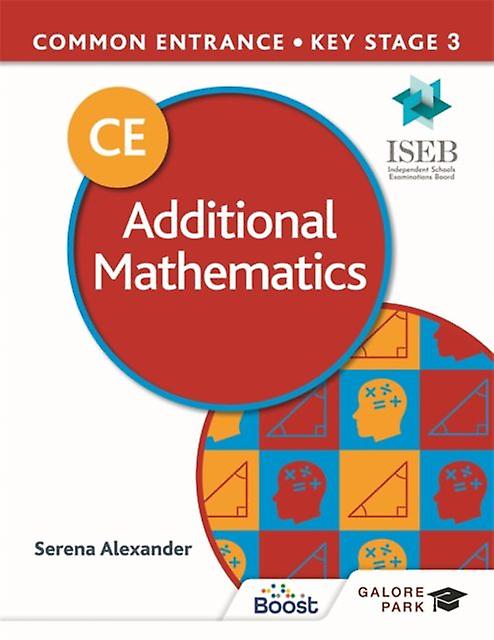Common Entrance 13 Additional Mathematics For Iseb Ce And Ks3 by Serena Alexander Paperback