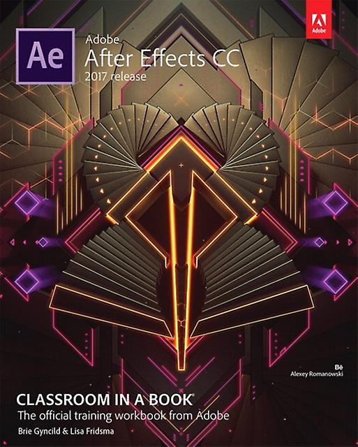 Adobe After Effects Cc Classroom In A Book 2017 Release by Brie Gyncild Paperback