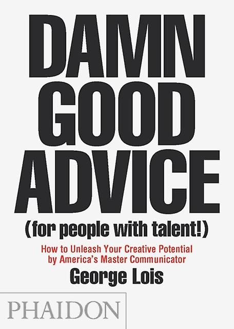 Damn Good Advice For People With Talent by George Lois Paperback Book