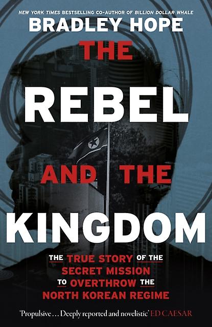 The Rebel And The Kingdom by Bradley Hope Paperback Book