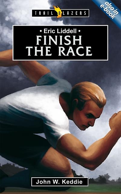 Eric Liddell Finish The Race by John Keddie Paperback